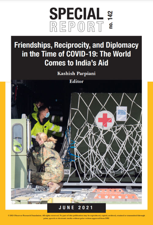 Friendships, Reciprocity, and Diplomacy in the Time of COVID-19: The World Comes to India’s Aid  